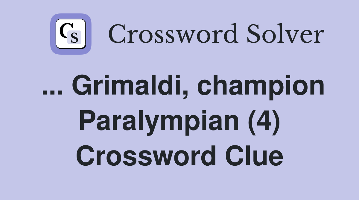... Grimaldi, champion Paralympian (4) Crossword Clue
