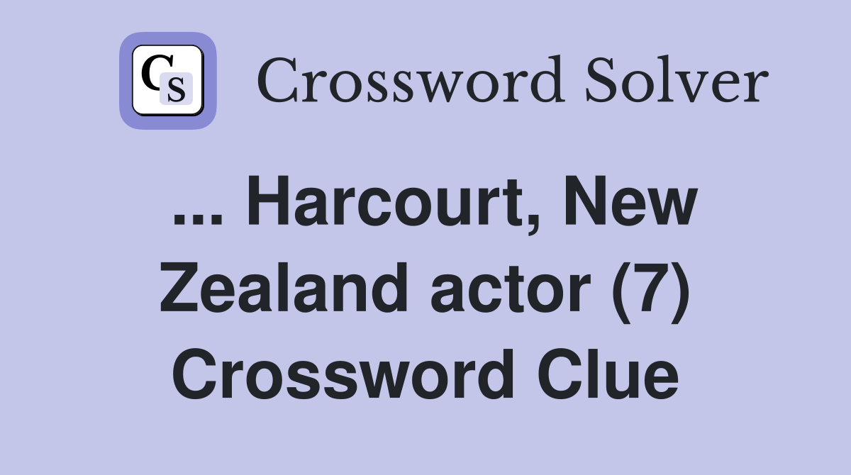 ... Harcourt, New Zealand actor (7) Crossword Clue