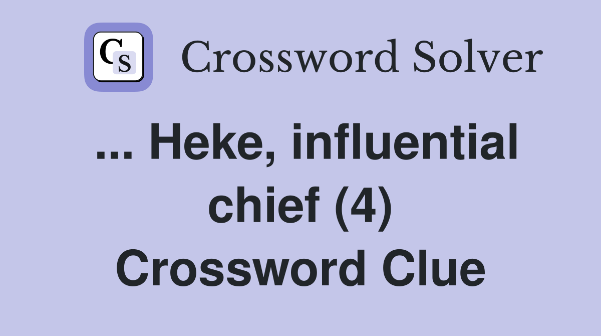 ... Heke, influential chief (4) Crossword Clue