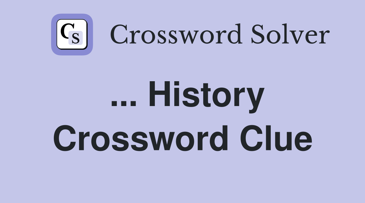 ... History Crossword Clue