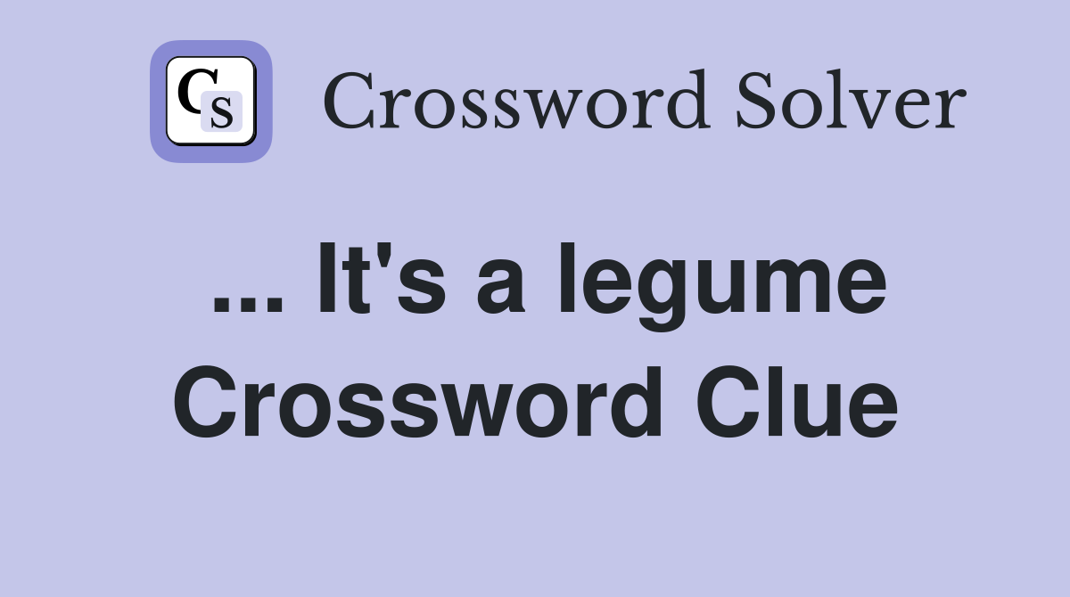 ... It's a legume Crossword Clue