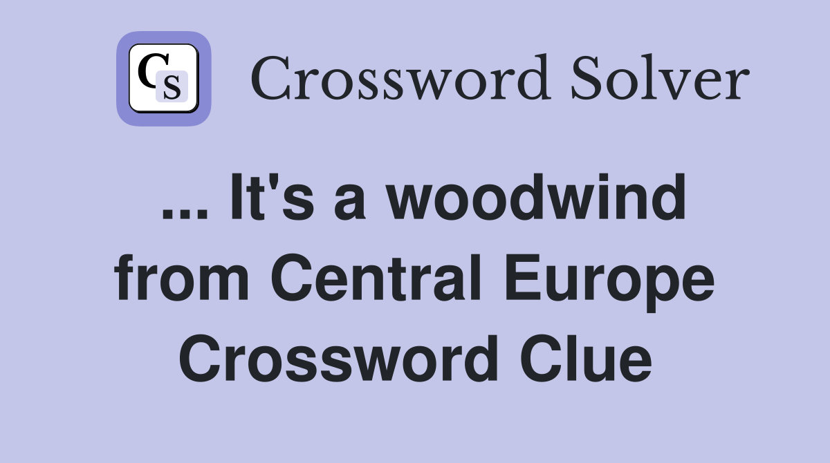 ... It's a woodwind from Central Europe Crossword Clue