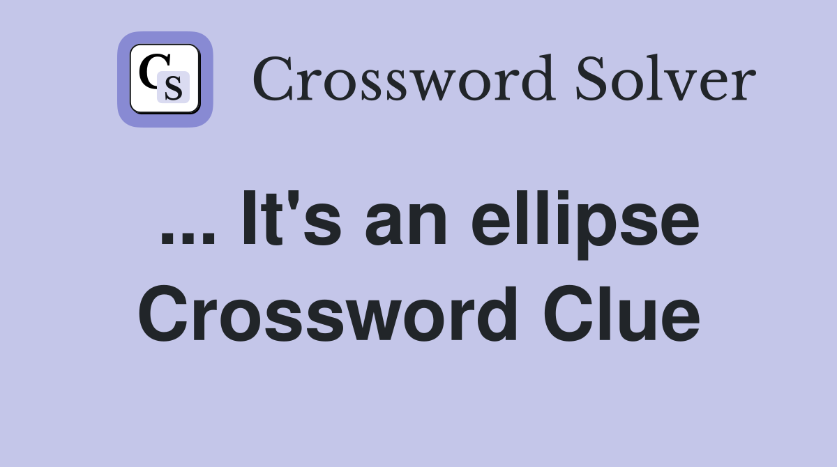 ... It's an ellipse Crossword Clue