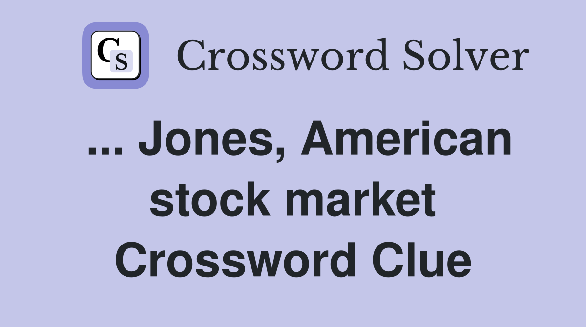 ... Jones, American stock market Crossword Clue