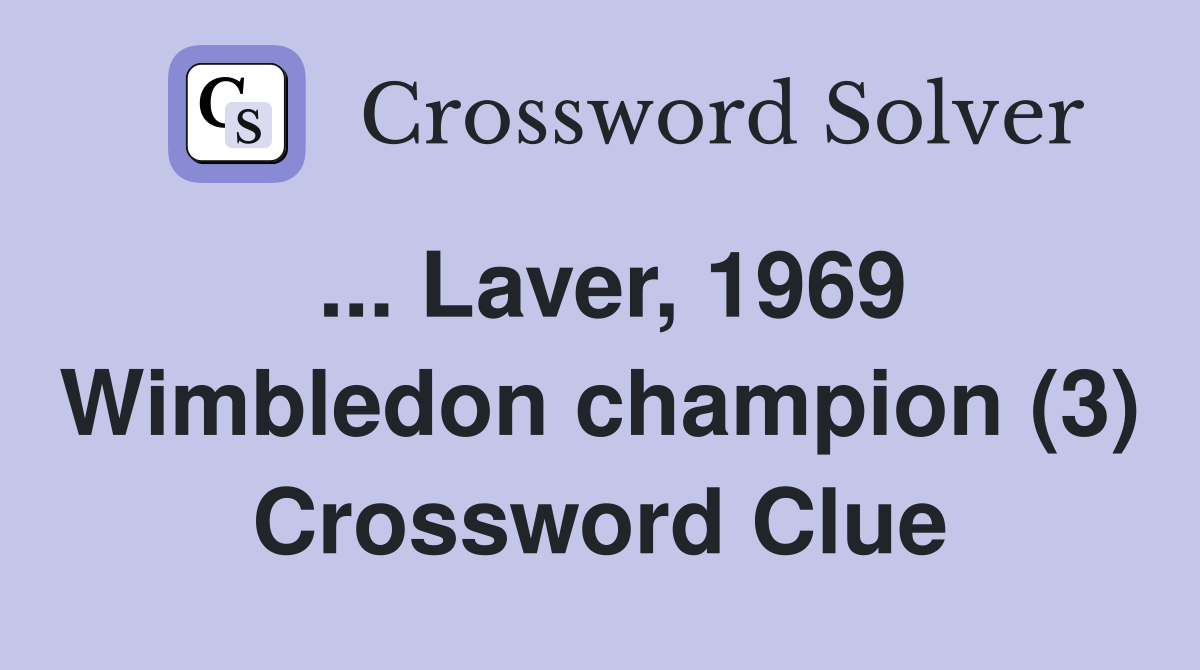 ... Laver, 1969 Wimbledon champion (3) Crossword Clue