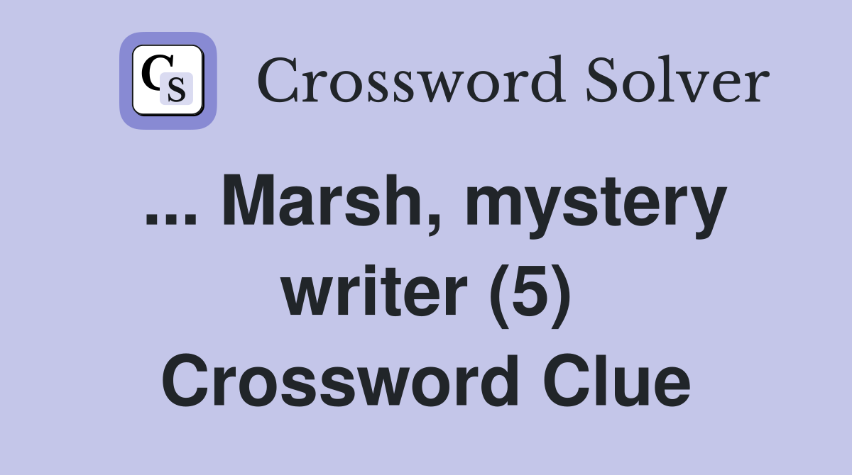 ... Marsh, mystery writer (5) Crossword Clue