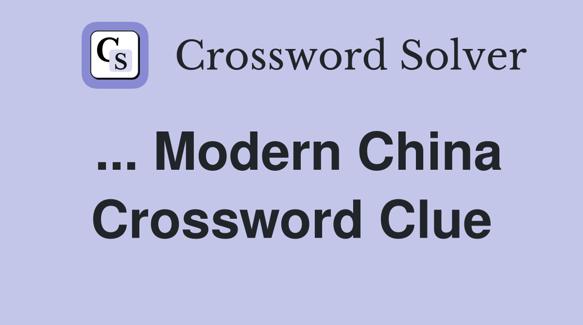 ... Modern China Crossword Clue