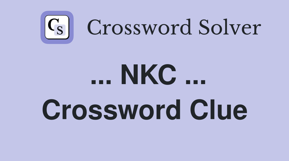 ... NKC ... Crossword Clue