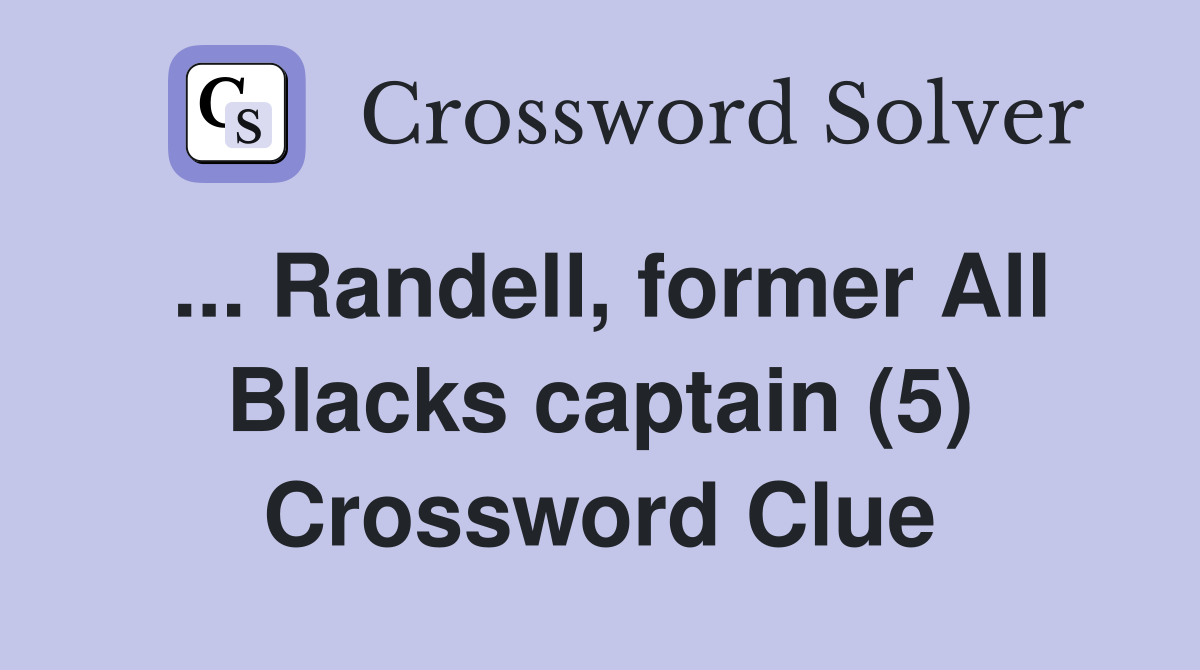 ... Randell, former All Blacks captain (5) Crossword Clue