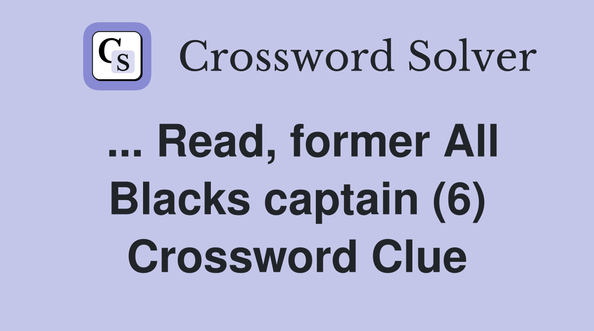 ... Read, former All Blacks captain (6) Crossword Clue