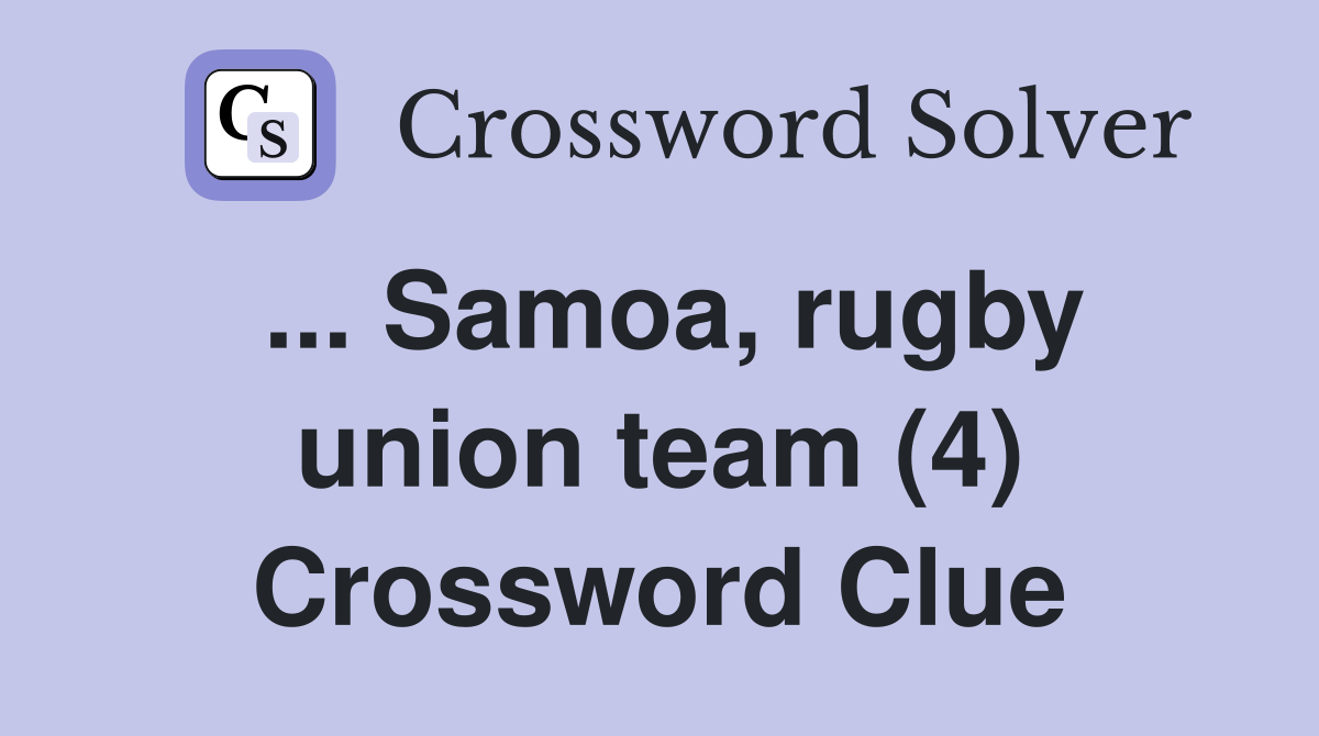 ... Samoa, rugby union team (4) Crossword Clue