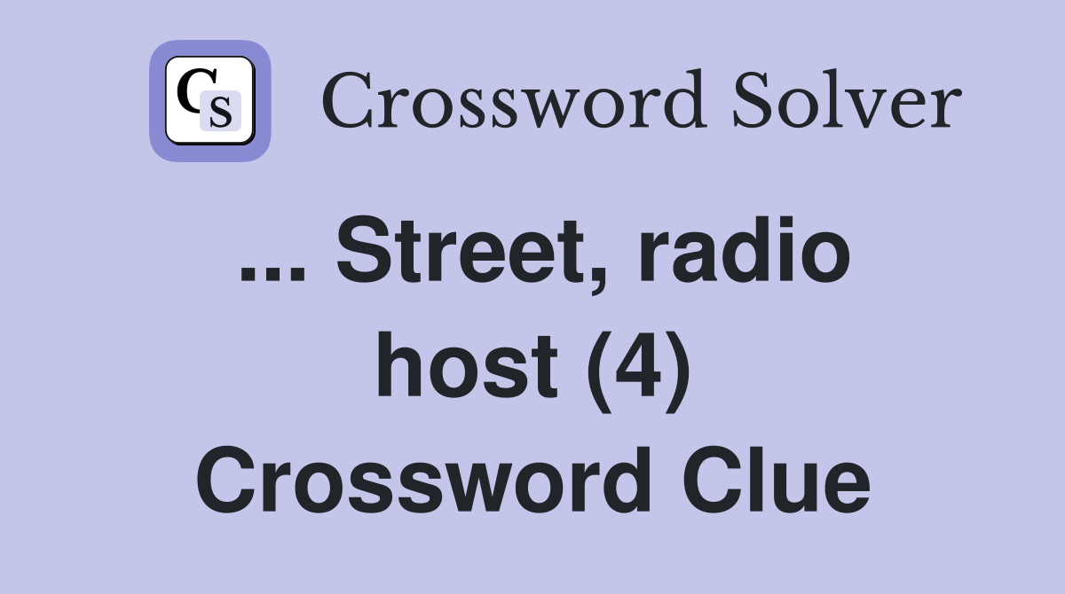 ... Street, radio host (4) Crossword Clue