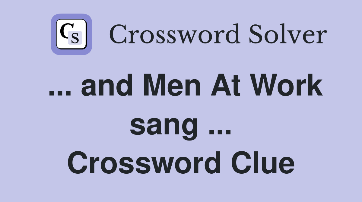 ... and Men At Work sang ... Crossword Clue