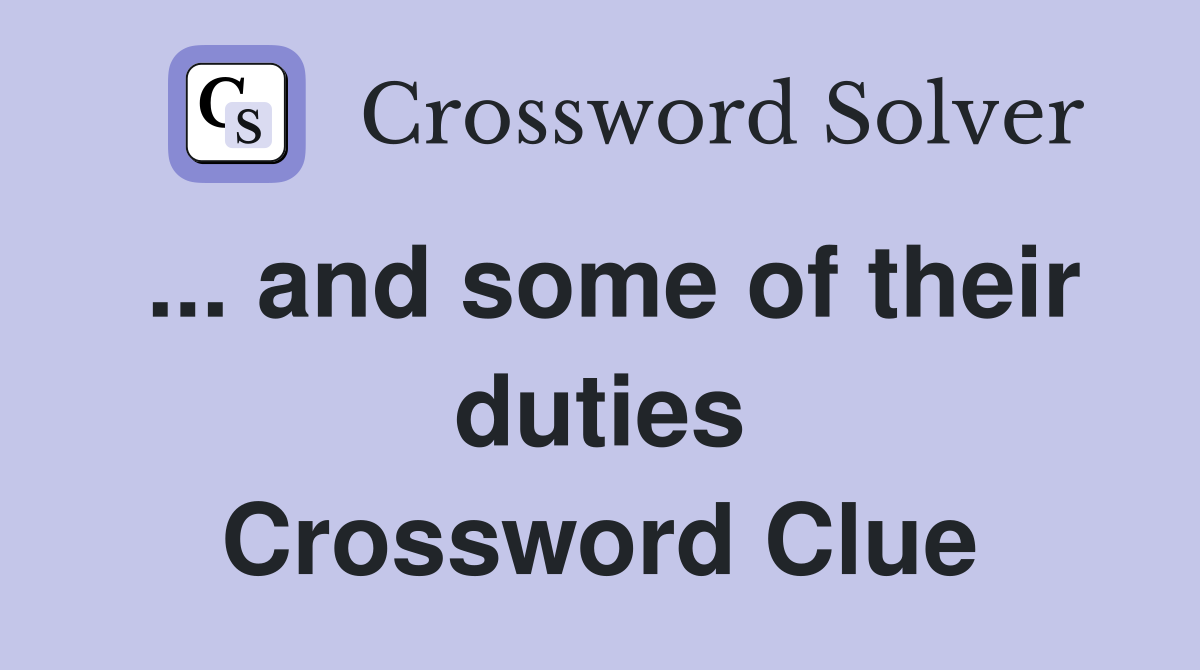 ... and some of their duties Crossword Clue