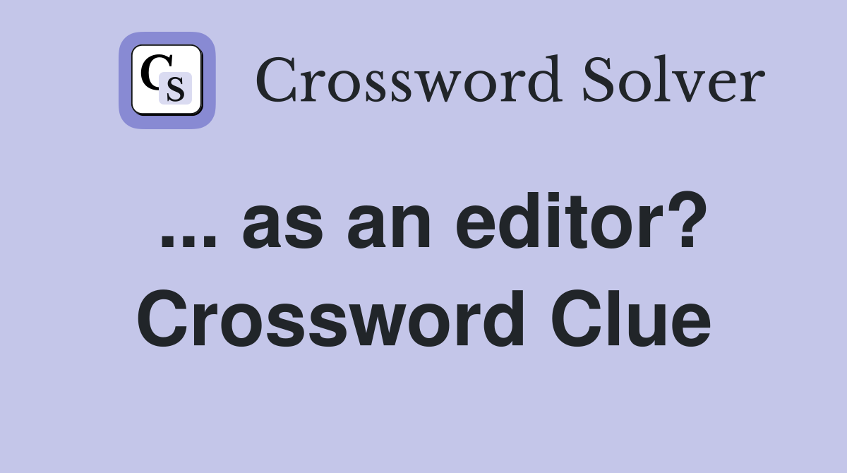 ... as an editor? Crossword Clue
