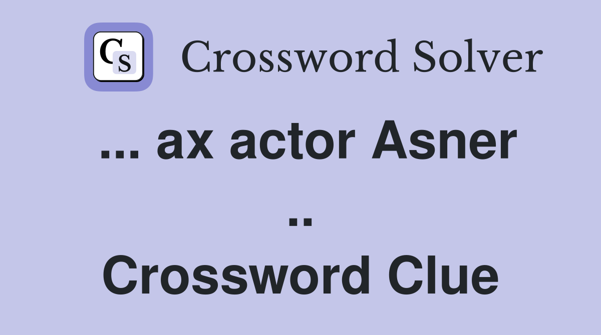 ... ax actor Asner .. Crossword Clue
