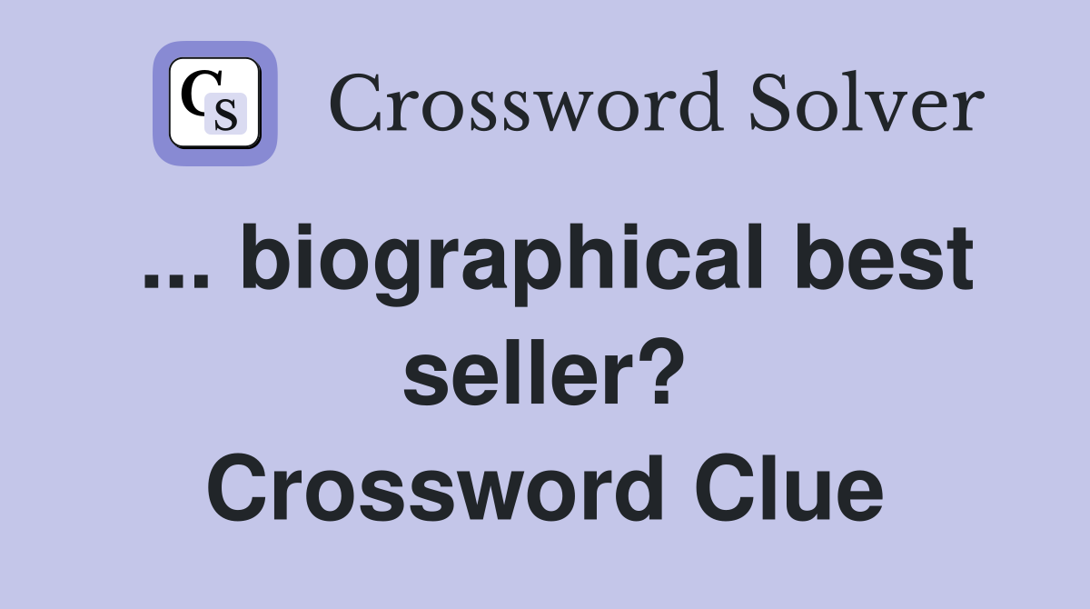 ... biographical best seller? Crossword Clue