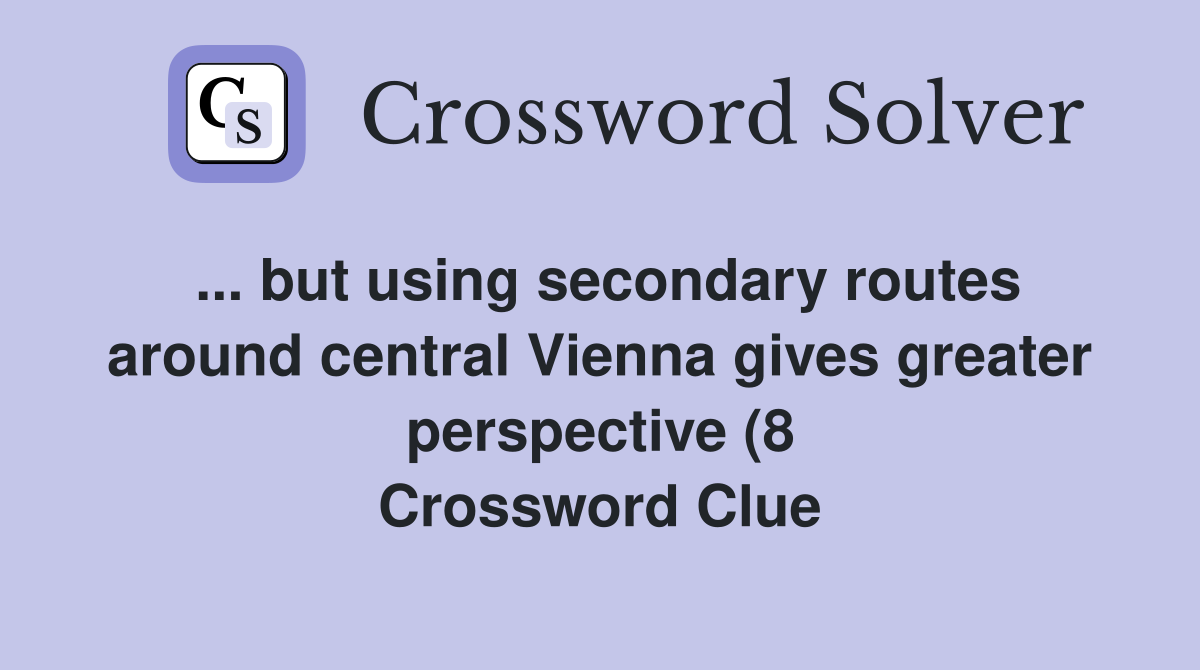 but using secondary routes around central Vienna gives greater but using secondary routes around central Vienna gives greater