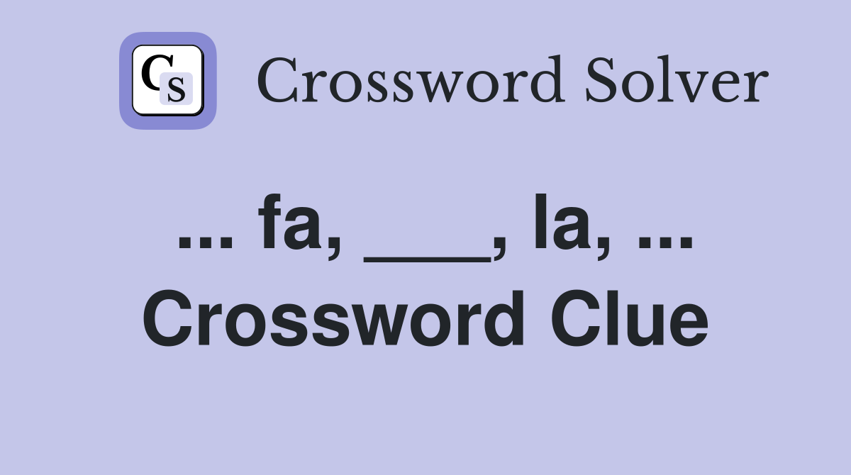 ... fa, ___, la, ... Crossword Clue
