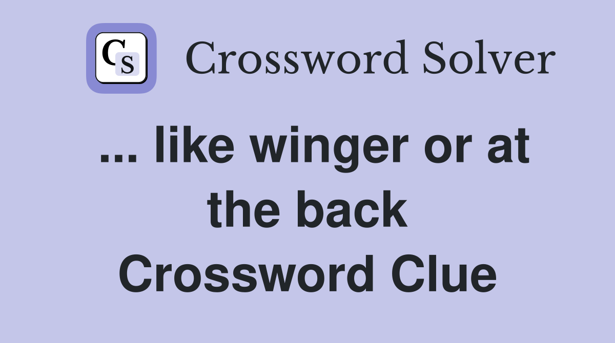 ... like winger or at the back Crossword Clue