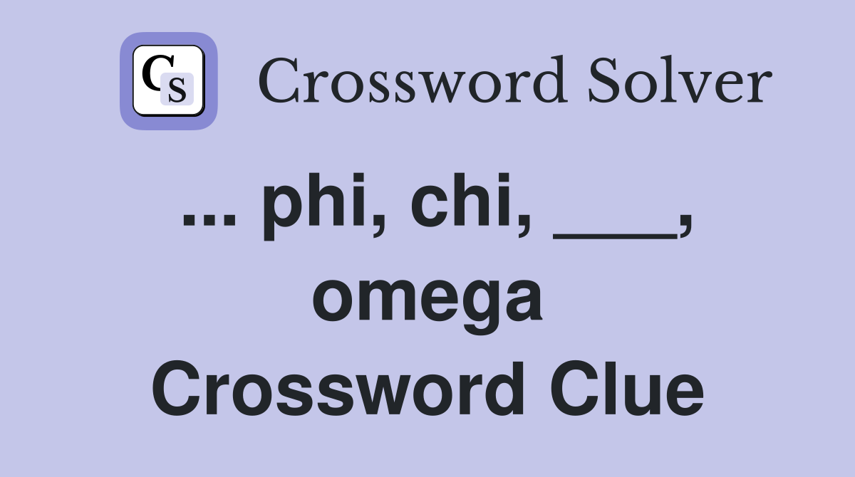 ... phi, chi, ___, omega Crossword Clue