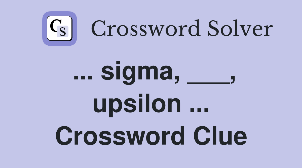 ... sigma, ___, upsilon ... Crossword Clue