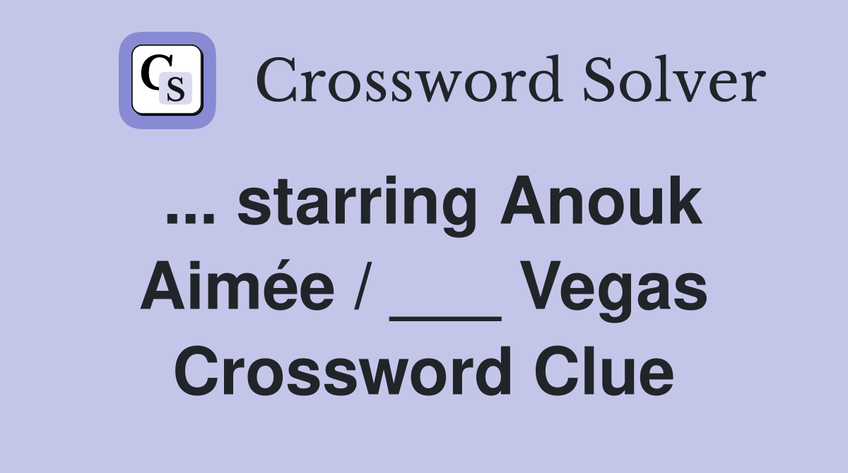 ... starring Anouk Aimée / ___ Vegas Crossword Clue