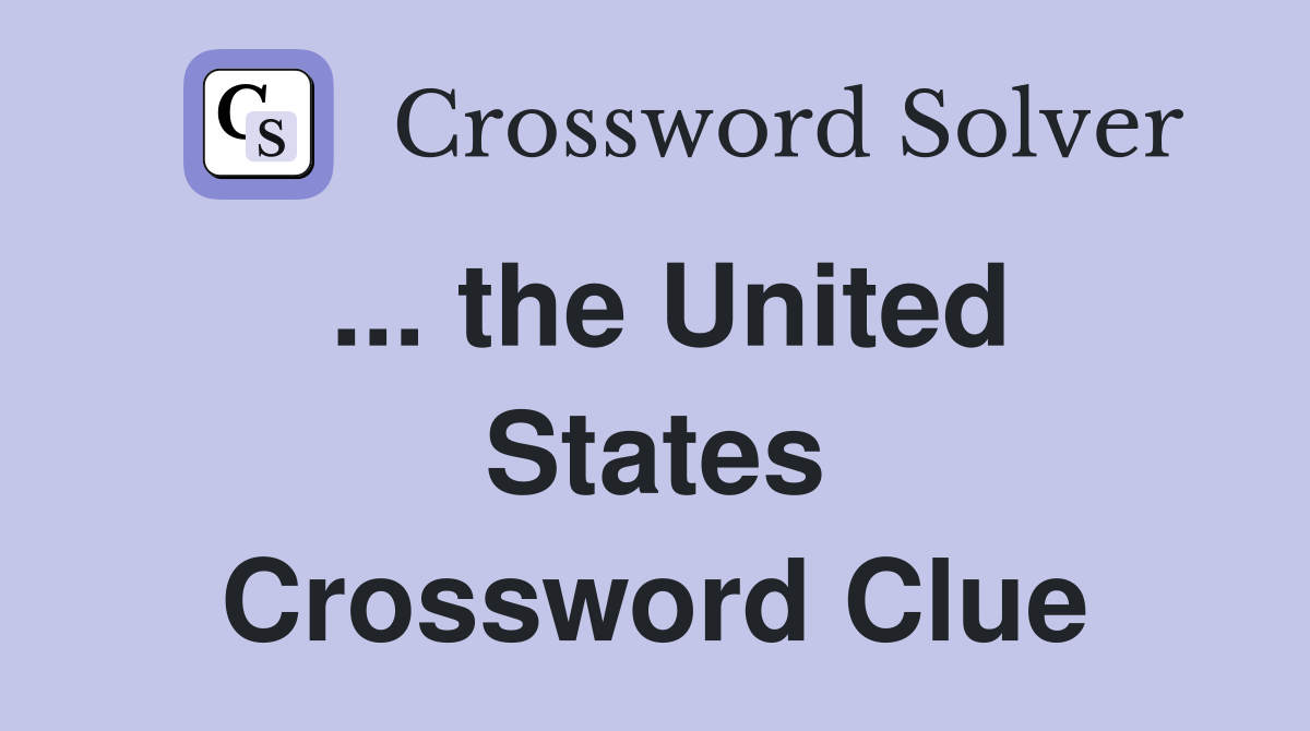 ... the United States Crossword Clue