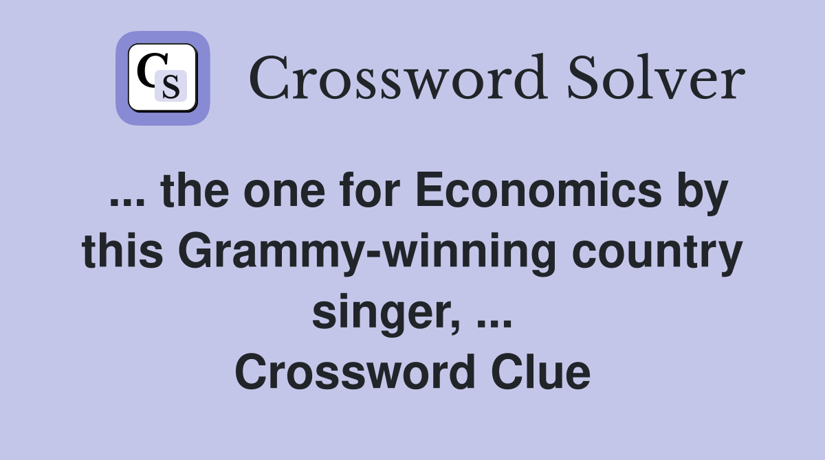 ... the one for Economics by this Grammy-winning country singer, ... Crossword Clue