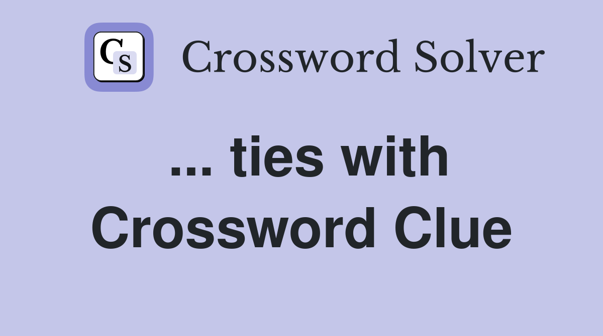 ... ties with Crossword Clue