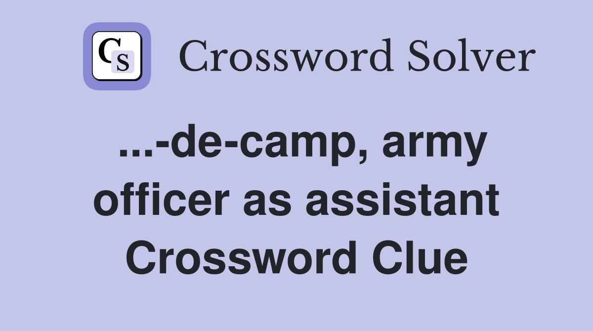 ...-de-camp, army officer as assistant Crossword Clue
