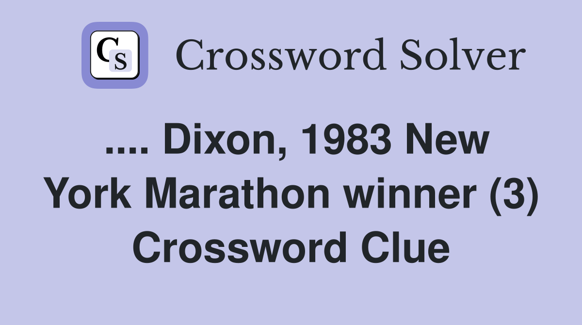 .... Dixon, 1983 New York Marathon winner (3) Crossword Clue