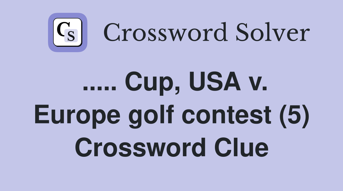 ..... Cup, USA v. Europe golf contest (5) Crossword Clue