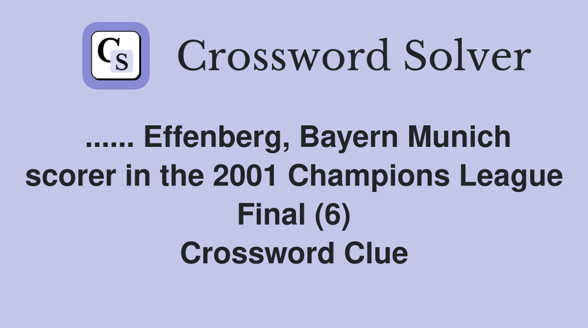 ...... Effenberg, Bayern Munich scorer in the 2001 Champions League Final (6) Crossword Clue