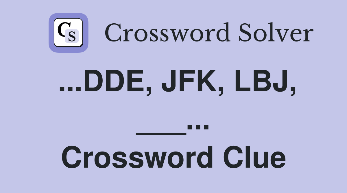 ...DDE, JFK, LBJ, ___... Crossword Clue