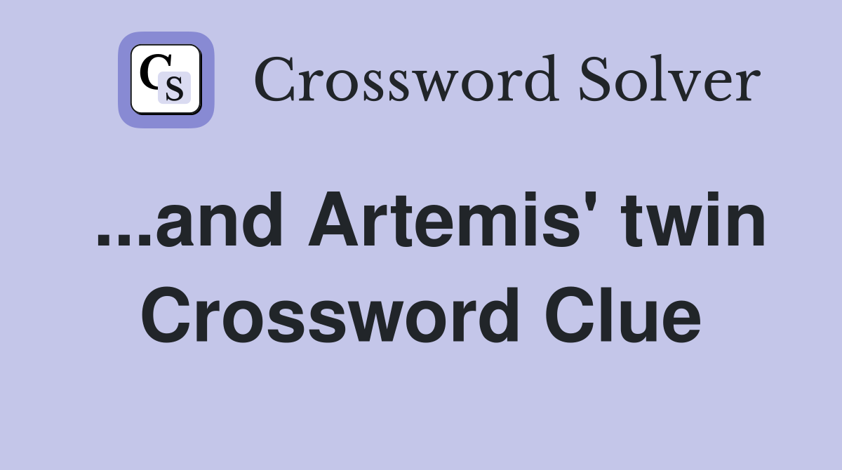 ...and Artemis' twin Crossword Clue