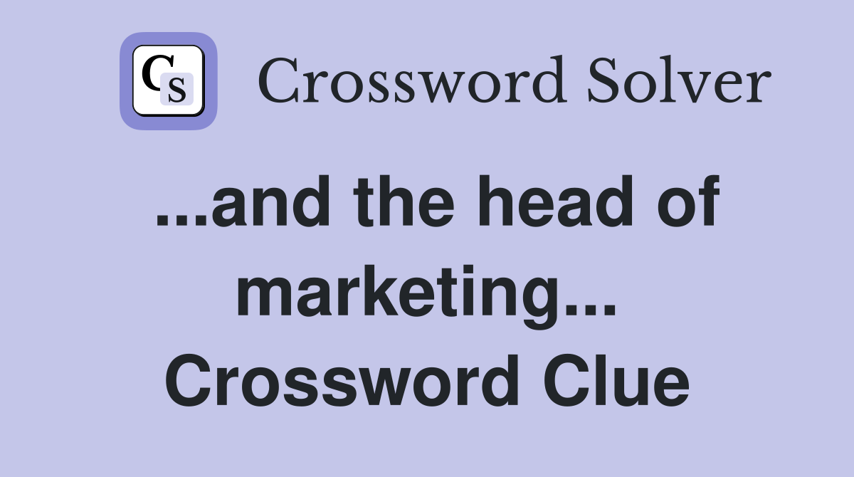 ...and the head of marketing... Crossword Clue
