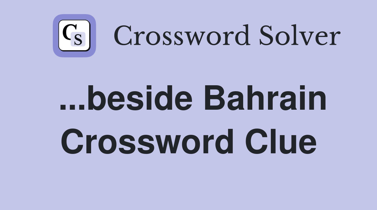 ...beside Bahrain Crossword Clue