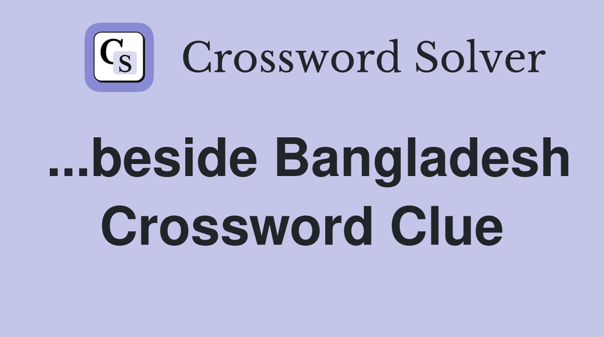 ...beside Bangladesh Crossword Clue