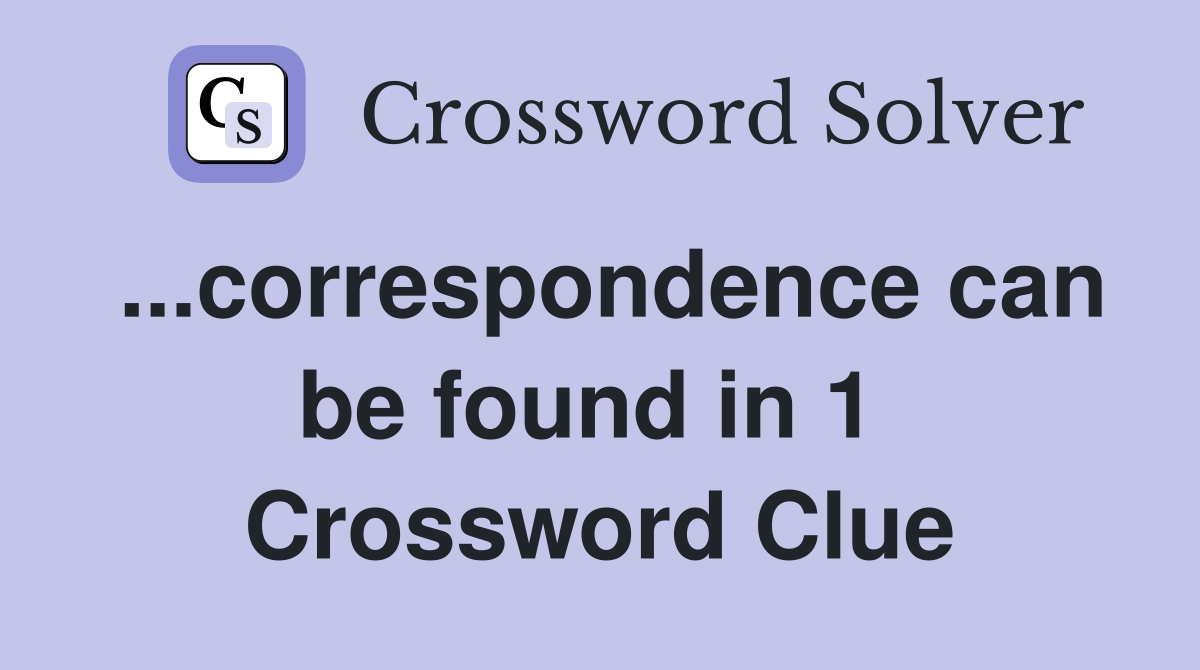 ...correspondence can be found in 1  Crossword Clue