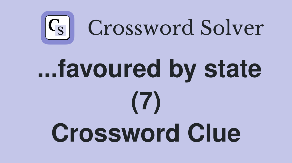 ...favoured by state (7) Crossword Clue
