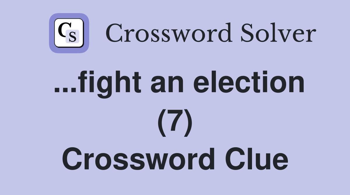 ...fight an election (7) Crossword Clue