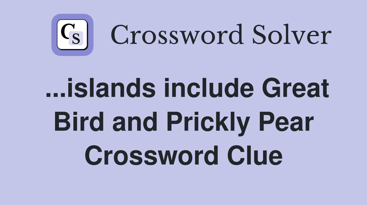 ...islands include Great Bird and Prickly Pear Crossword Clue