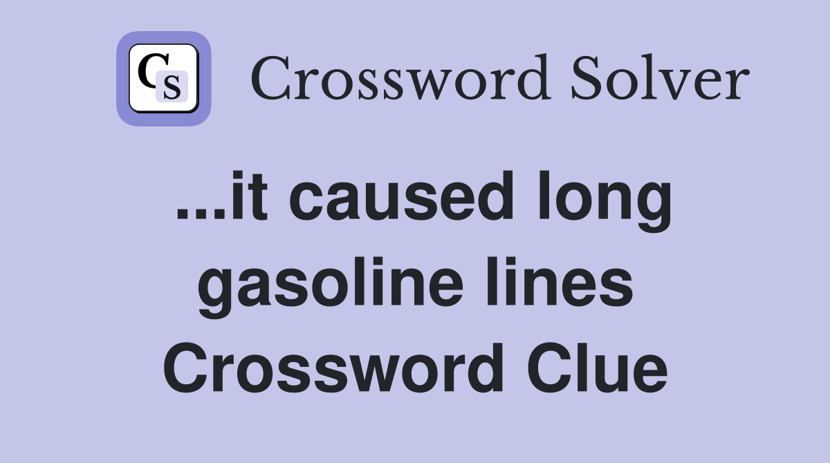 ...it caused long gasoline lines Crossword Clue