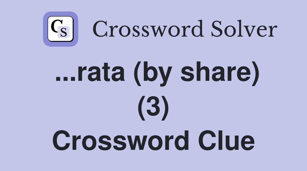 ...rata (by share) (3) Crossword Clue