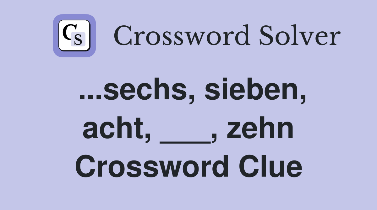 ...sechs, sieben, acht, ___, zehn Crossword Clue