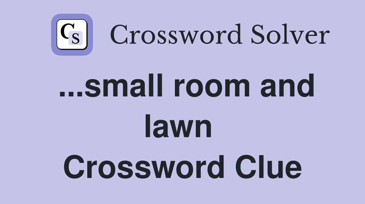 ...small room and lawn  Crossword Clue
