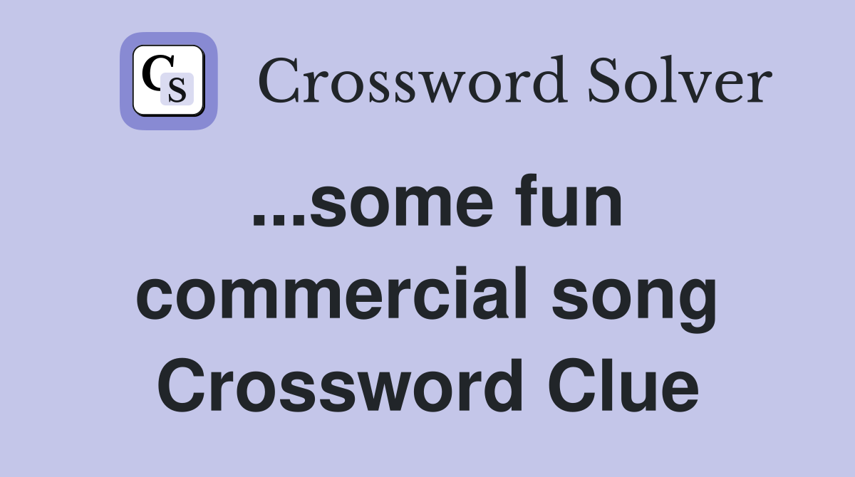 ...some fun commercial song Crossword Clue