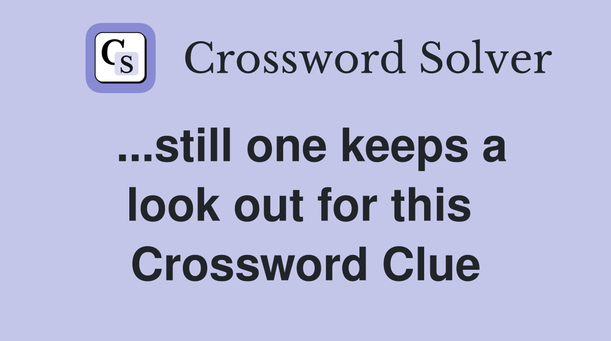...still one keeps a look out for this  Crossword Clue