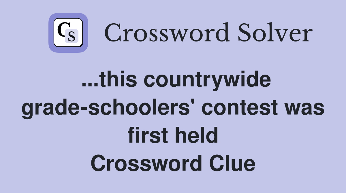 ...this countrywide grade-schoolers' contest was first held Crossword Clue